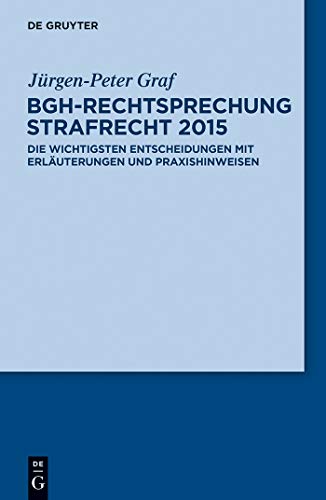 Stock image for BGH-Rechtsprechung Strafrecht 2015: Die wichtigsten Entscheidungen mit Erluterungen und Praxishinweisen (German Edition) for sale by Lucky's Textbooks