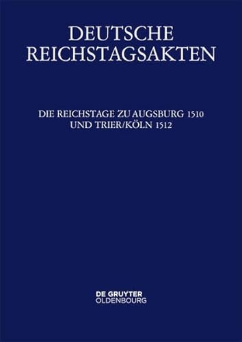 Beispielbild fr Die Reichstage zu Augsburg 1510 und Trier/Kln 1512. Teil 1 (von 3). zum Verkauf von Antiquariat J. Kitzinger