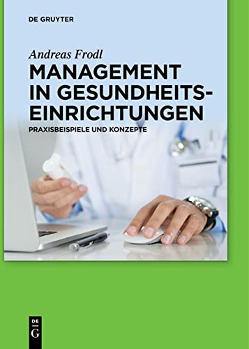 Imagen de archivo de Management in Gesundheitseinrichtungen: Praxisbeispiele und Konzepte a la venta por medimops