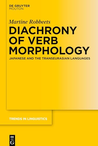 9783110378238: Diachrony of Verb Morphology: Japanese and the Transeurasian Languages: 291 (Trends in Linguistics. Studies and Monographs [TiLSM], 291)