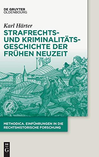 Beispielbild fr Strafrechts- und Kriminalittsgeschichte der Frhen Neuzeit (methodica, 5) (German Edition) zum Verkauf von Lucky's Textbooks