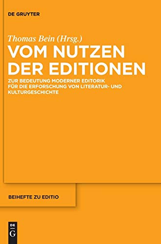 9783110400670: Vom Nutzen der Editionen: Zur Bedeutung moderner Editorik fr die Erforschung von Literatur- und Kulturgeschichte: 39 (Editio / Beihefte)