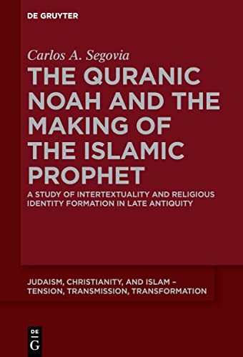 Beispielbild fr The Quranic Noah and the Making of the Islamic Prophet : A Study of Intertextuality and Religious Identity Formation in Late Antiquity zum Verkauf von Buchpark