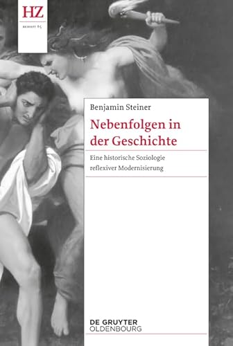 Beispielbild fr Nebenfolgen in der Geschichte . Eine historische Soziologie reflexiver Modernisierung. zum Verkauf von Ganymed - Wissenschaftliches Antiquariat