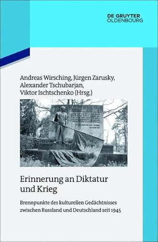 9783110405040: Erinnerung an Diktatur Und Krieg: Brennpunkte Des Kulturellen Gedachtnisses Zwischen Russland Und Deutschland Seit 1945 (Quellen Und Darstellungen Zur Zeitgeschichte) (English and German Edition)