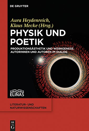 Beispielbild fr Physik und Poetik : Produktionssthetik und Werkgenese. Autorinnen und Autoren im Dialog zum Verkauf von Buchpark