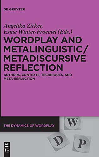 Stock image for Wordplay and Metalinguistic / Metadiscursive Reflection: Authors, Contexts, Techniques, and Meta-rRflection for sale by Ammareal