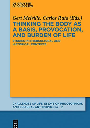 9783110407396: Thinking the Body as a Basis, Provocation and Burden of Life: Studies in Intercultural and Historical Contexts: 2 (Challenges of Life: Essays on Philosophical and Cultural Anthropology)