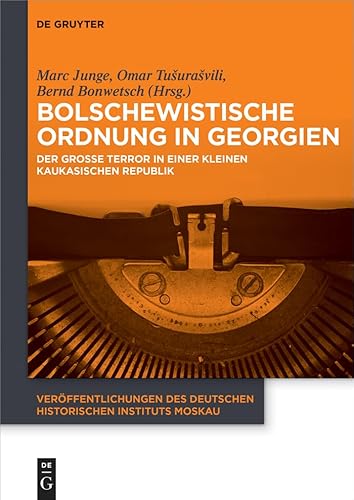 Stock image for Bolschewistische Ordnung in Georgien: Der Grosse Terror in Einer Kleinen Kaukasischen Republik (Veroffentlichungen Des Deutschen Historischen Instituts Mosk) for sale by Revaluation Books