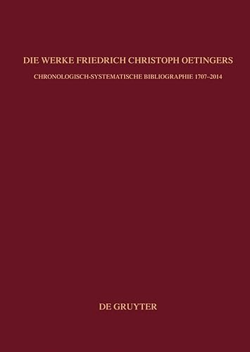 Beispielbild fr Bibliographie zur Geschichte des Pietismus / Die Werke Friedrich Christoph Oetingers Chronologisch-systematische Bibliographie 1707 2014 zum Verkauf von Buchpark