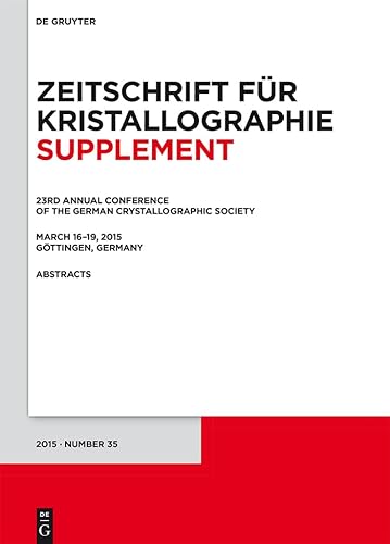 9783110415087: 23rd Annual Conference of the German Crystallographic Society, March 16-19, 2015, Gottingen, Germany (Zeitschrift fur Kristallographie / Supplemente): ... fr Kristallographie / Supplemente, 35)
