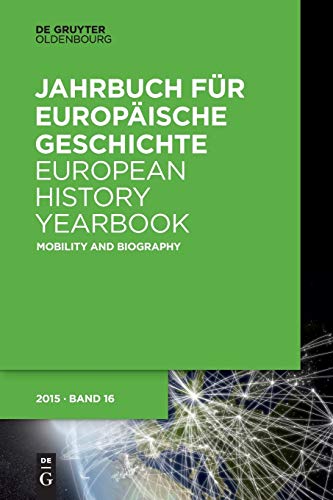 9783110415155: Mobility and Biography: Jahrbuch fr Europische Geschichte / European History Yearbook 16