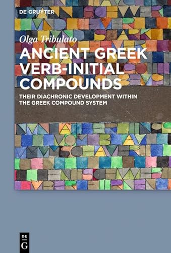 9783110415766: Ancient Greek Verb-Initial Compounds: Their Diachronic Development Within the Greek Compound System
