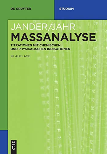 9783110415780: Massanalyse: Titrationen mit chemischen und physikalischen Indikationen (De Gruyter Studium) (German Edition)
