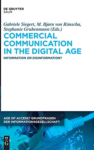 Stock image for Commercial Communication in the Digital Age: Information or Disinformation? (Age of Access? Grundfragen Der Informationsgesellschaft) (Age of Access? Grundfragen Der Informationsgesellschaft, 7) for sale by The Book Corner