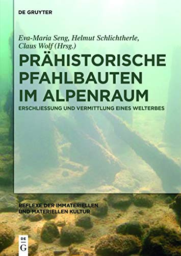 Stock image for Prähistorische Pfahlbauten im Alpenraum: Erschlie ung und Vermittlung eines Welterbes (Reflexe der immateriellen und materiellen Kultur, 3) for sale by Bestsellersuk