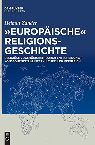 9783110417838: "Europische" Religionsgeschichte: Religise Zugehrigkeit durch Entscheidung  Konsequenzen im interkulturellen Vergleich
