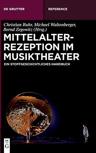 Beispielbild fr Mittelalterrezeption im Musiktheater: Ein stoffgeschichtliches Handbuch (de Gruyter Reference) zum Verkauf von AwesomeBooks