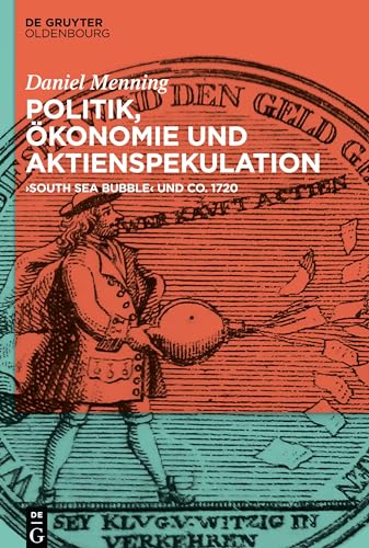 Beispielbild fr Politik, konomie und Aktienspekulation "South Sea Bubble" und Co. 1720 zum Verkauf von Buchpark