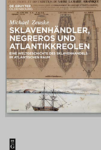 9783110426724: Sklavenhndler, Negreros und Atlantikkreolen: Eine Weltgeschichte Des Sklavenhandels Im Atlantischen Raum