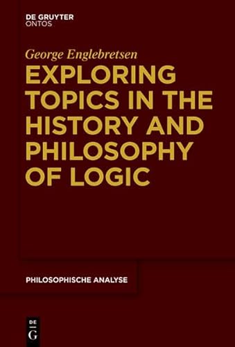 9783110435054: Exploring Topics in the History and Philosophy of Logic: 67