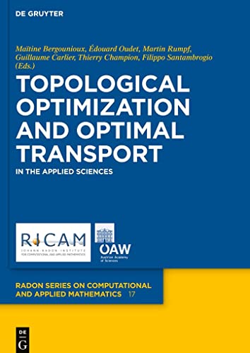 

Topological Optimization and Optimal Transport: In the Applied Sciences (Radon Series on Computational and Applied Mathematics) [Hardcover ]