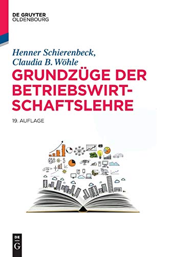 Grundzüge der Betriebswirtschaftslehre (De Gruyter Studium) (German Edition) - Schierenbeck, Henner; Wöhle, Claudia B.