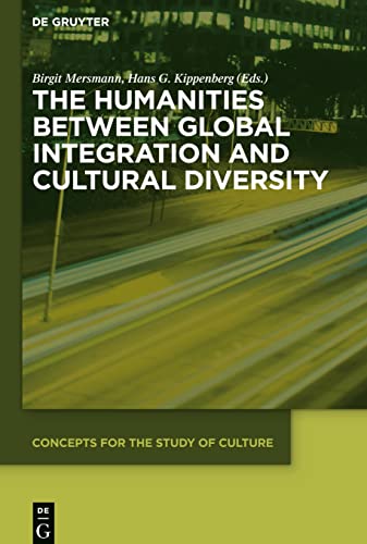 9783110440751: The Humanities Between Global Integration and Cultural Diversity