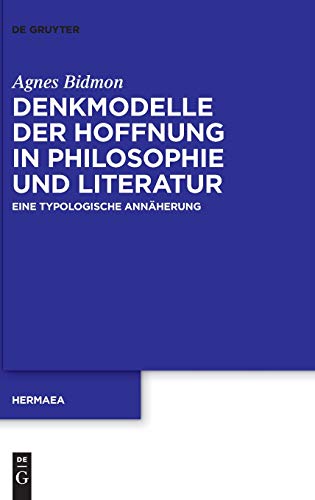 9783110441581: Denkmodelle der Hoffnung in Philosophie und Literatur: Eine typologische Annherung: 140 (Hermaea. Neue Folge)