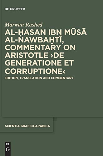 9783110443646: Al-Hasan ibn Musa al-Nawbakhti, Commentary on Aristotle "De generatione et corruptione": Edition, Translation and Commentary: 19