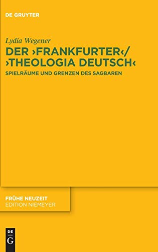 9783110443714: Der ,Frankfurter' / ,Theologia deutsch': Spielrume und Grenzen des Sagbaren: 201 (Frhe Neuzeit)