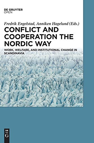 Imagen de archivo de Cooperation and Conflict the Nordic Way: Work, Welfare, and Institutional Change in Scandinavia a la venta por Textbookplaza