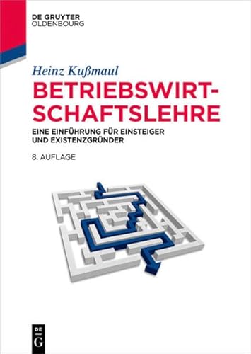 Heinz Kußmaul, Betriebswirtschaftslehre : eine Einführung für Einsteiger und Existenzgründer / 8. Auflage - Kußmaul, Heinz