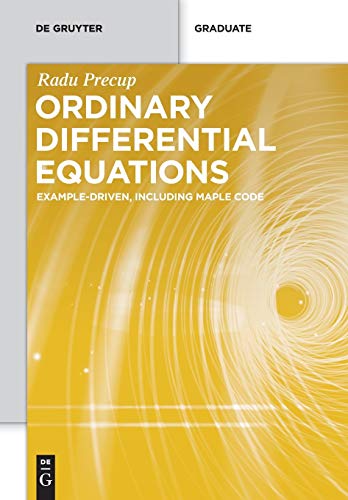 Ordinary Differential Equations : Example-driven, Including Maple Code - Radu Precup