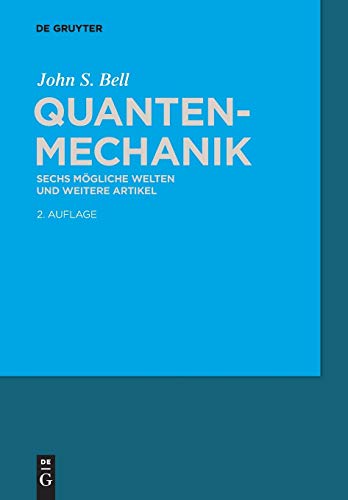Quantenmechanik: Sechs mögliche Welten und weitere Artikel (German Edition) - Bell, John S.