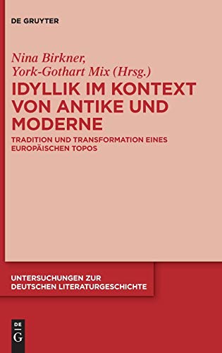 Beispielbild fr Idyllik im Kontext von Antike und Moderne Tradition und Transformation eines europischen Topos zum Verkauf von Buchpark