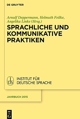 Sprachliche und kommunikative Praktiken - Arnulf Deppermann