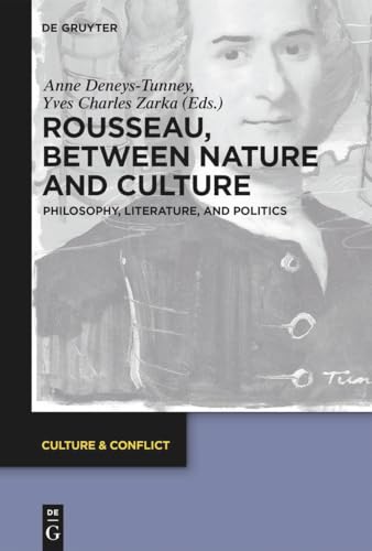 Beispielbild fr Rousseau Between Nature and Culture Philosophy, Literature, and Politics Culture and Conflict 8 Culture Conflict, 8 zum Verkauf von PBShop.store US