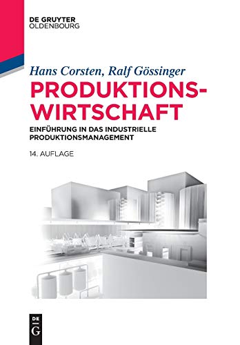 9783110452778: Produktionswirtschaft: Einfhrung in das industrielle Produktionsmanagement (Lehr- und Handbcher der Betriebswirtschaftslehre) (German Edition)