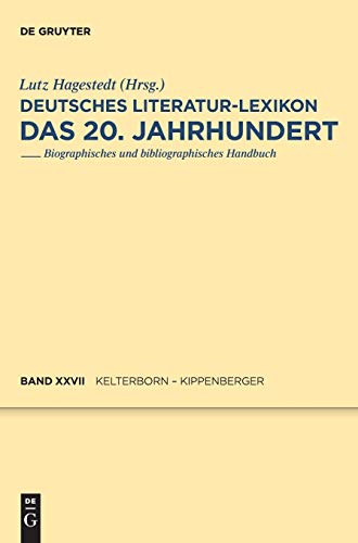 Deutsches Literatur-Lexikon. Das 20. Jahrhundert Kelterborn - Kippenberger - Lutz Hagestedt
