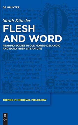 9783110455380: Flesh and Word: Reading Bodies in Old Norse-Icelandic and Early Irish Literature: 31 (Trends in Medieval Philology, 31)