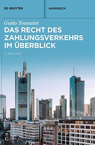 Das Recht Des Zahlungsverkehrs Im Überblick (German Edition) (de Gruyter Handbuch) - Toussaint, Guido