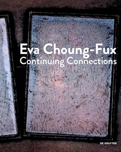 Beispielbild fr Eva Choung-Fux: Continuing Connections zum Verkauf von ThriftBooks-Atlanta