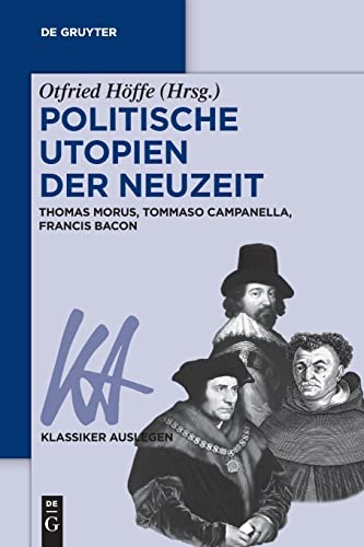 Politische Utopien der Neuzeit Thomas Morus, Tommaso Campanella, Francis Bacon 61 Klassiker Auslegen - Hoffe, Otfried