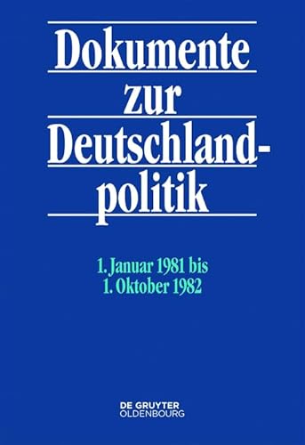 Beispielbild fr Dokumente zur Deutschlandpolitik. Reihe VI: 21. Oktober 1969 bis 1. Oktober 1982: 1. Januar 1981 bis 1. Oktober 1982 zum Verkauf von medimops