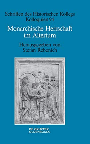 9783110461459: Monarchische Herrschaft im Altertum: 94 (Schriften Des Historischen Kollegs)