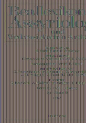 Reallexikon der Assyriologie und Vorderasiatischen Archäologie / Za - Zeder. B - Ebeling, Erich, Bruno Meissner und Ernst Weidner