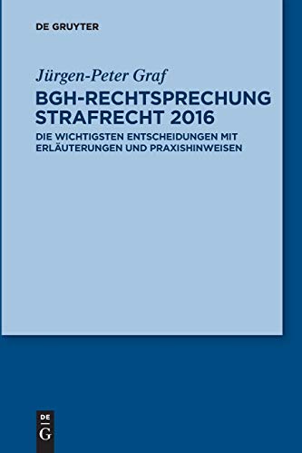 Stock image for BGH-Rechtsprechung Strafrecht 2016: Die wichtigsten Entscheidungen mit Erluterungen und Praxishinweisen (German Edition) for sale by Lucky's Textbooks