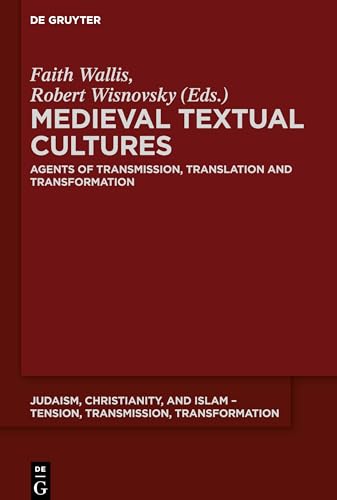 Beispielbild fr Medieval Textual Cultures: Agents of Transmission, Translation and Transformation (Judaism, Christianity, and Islam Tension, Transmission, Transformation) [Hardcover] Wallis, Faith and Wisnovsky, Robert zum Verkauf von The Compleat Scholar