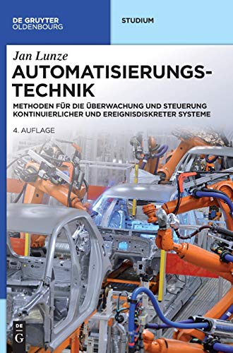 Stock image for Automatisierungstechnik: Methoden fr die berwachung und Steuerung kontinuierlicher und ereignisdiskreter Systeme (De Gruyter Studium) for sale by medimops